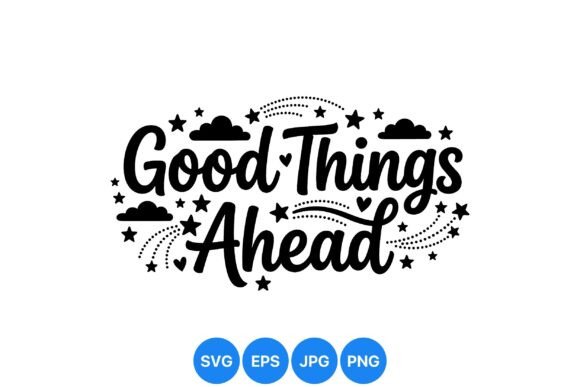 Download Good Things Ahead Inspirational SVG - Good things ahead Collection