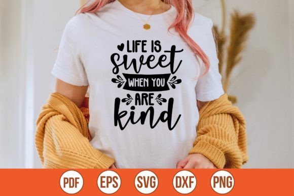 Download Life is Sweet when You Are Kind SVG - Life is sweet when you are kind svg Collection