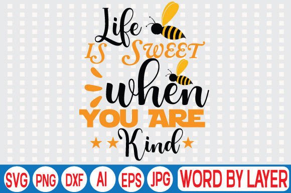 Download Life is Sweet when You Are Kind Svg Desi - Life is sweet when you are kind svg Collection