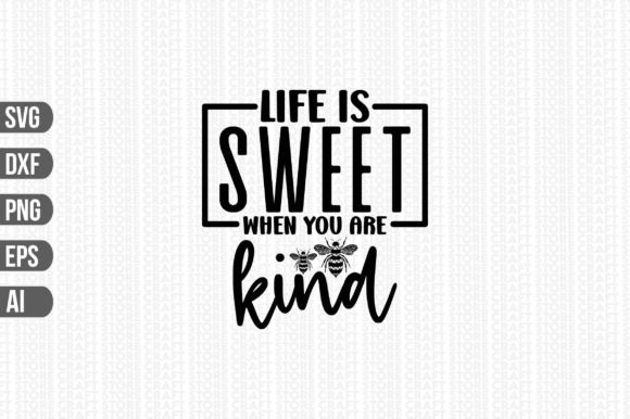 Download Life is Sweet when You Are Kind Svg - Life is sweet when you are kind svg Collection